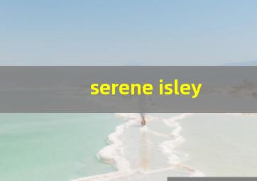 serene isley